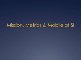 …at least half of the Museum’s platforms are already mobile.13