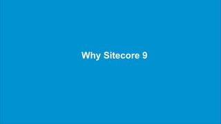 Why Sitecore 9
 