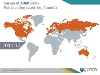 Survey of Adult Skills
Participating countries: Round 1
7
2011-12
(**see notes A and B in the Reader’s Guide).
 