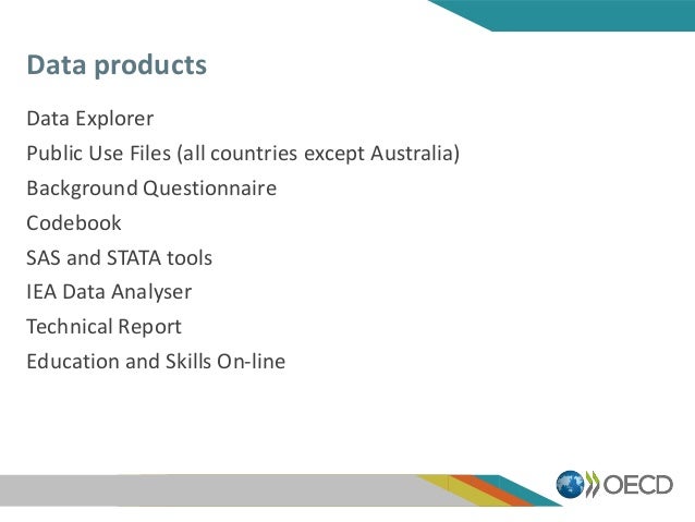 Data products
Data Explorer
Public Use Files (all countries except Australia)
Background Questionnaire
Codebook
SAS and ST...