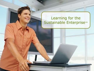 Learning for the
Sustainable Enterprise™
 