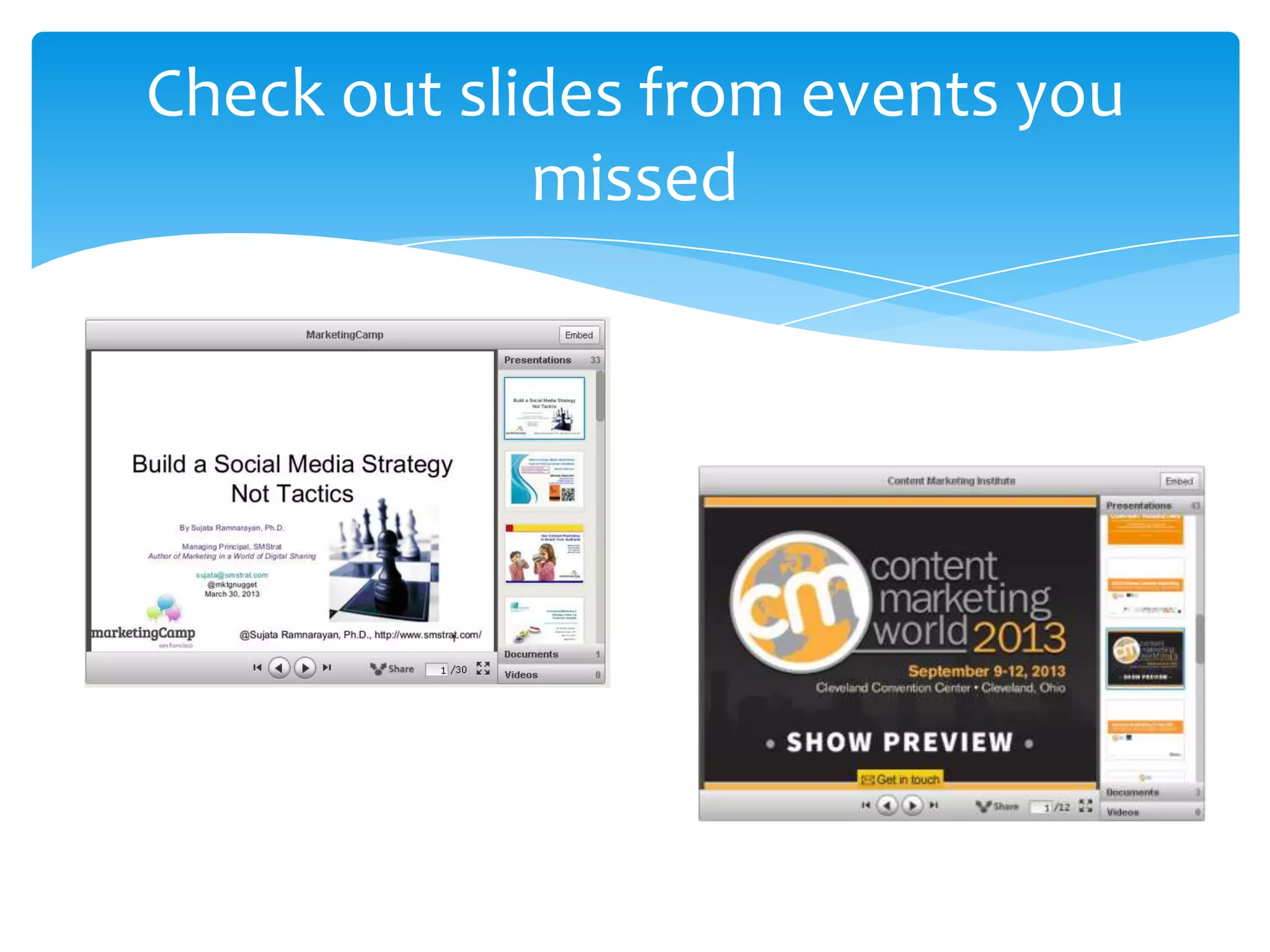 Check out slides from events you
missed