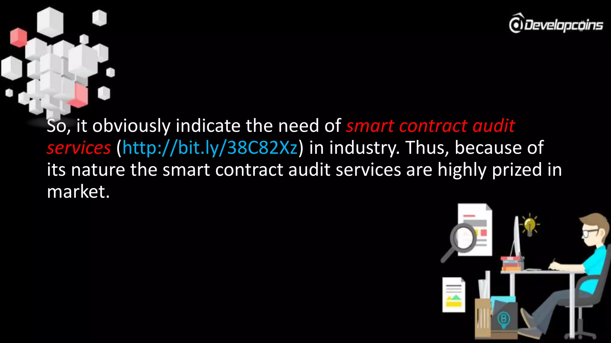 So, it obviously indicate the need of smart contract audit
services (http://bit.ly/38C82Xz) in industry. Thus, because of
its nature the smart contract audit services are highly prized in
market.
 