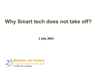 Why Smart tech does not take off?
1 July, 2014
 