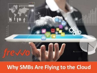 Why SMBs Are Flying to the Cloud
 