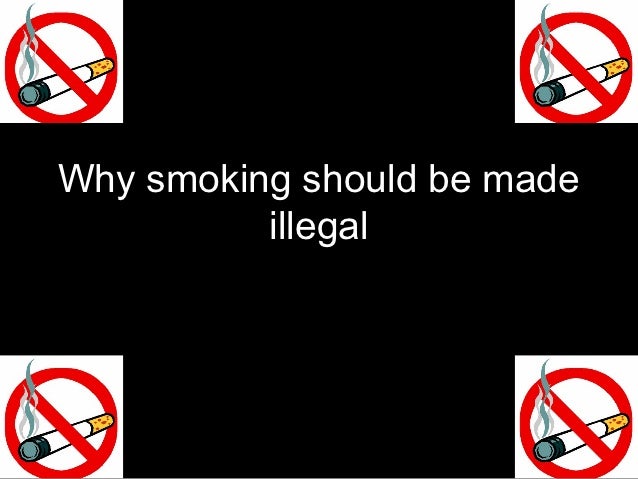 Smoking should be illegal essay