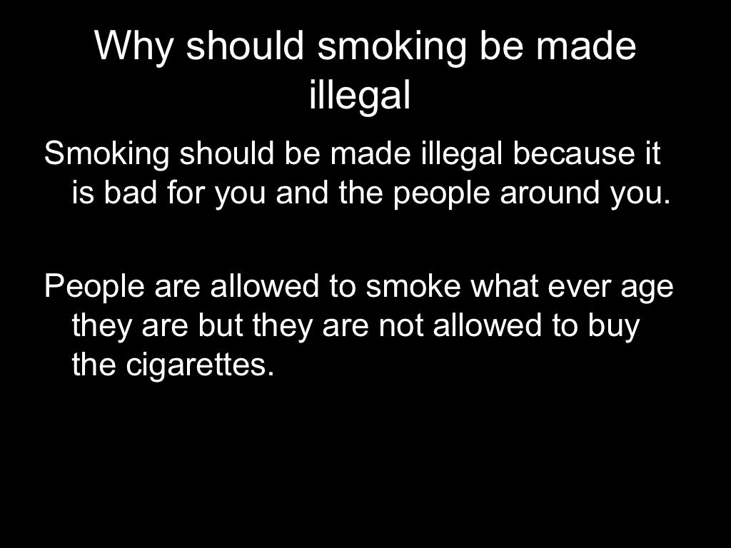 Why smoking should be made illegal
