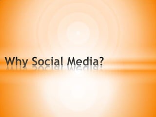 Why Social Media? 