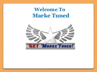 Welcome To
Marke Tuned
 