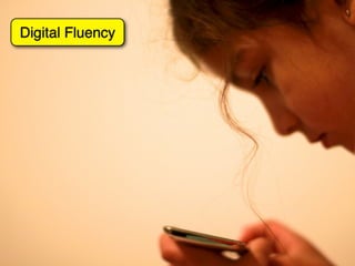 Digital Fluency
 