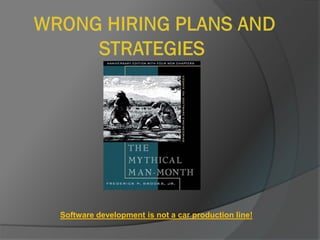 Software development is not a car production line!
 