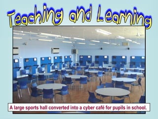 A large sports hall converted into a cyber café for pupils in school. 