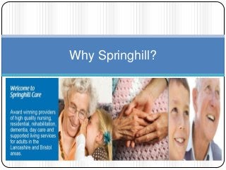 Why Springhill?

 