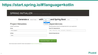 11
https://start.spring.io/#!language=kotlin
 