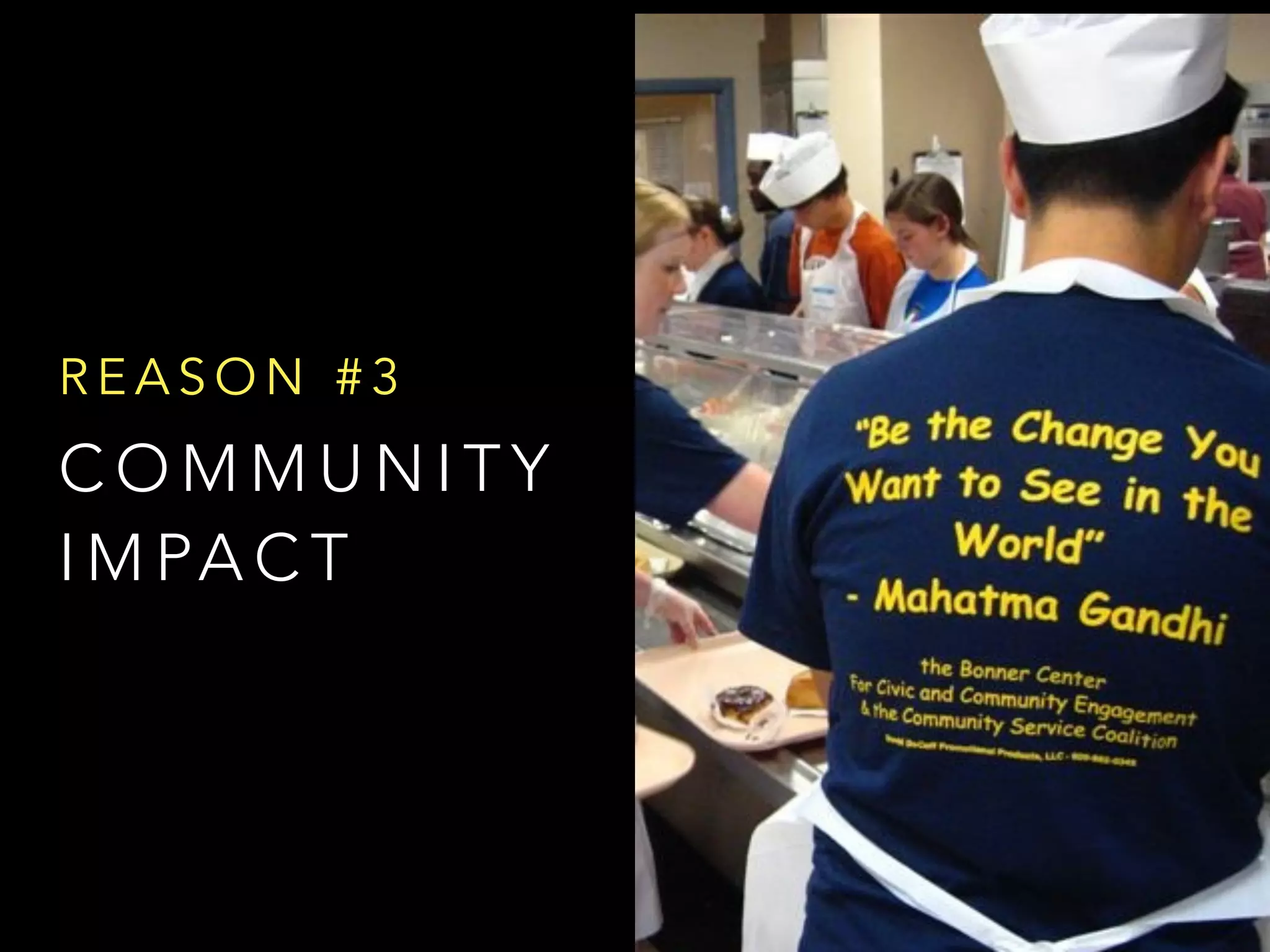 C O M M U N I T Y
I M PA C T
R E A S O N # 3
 