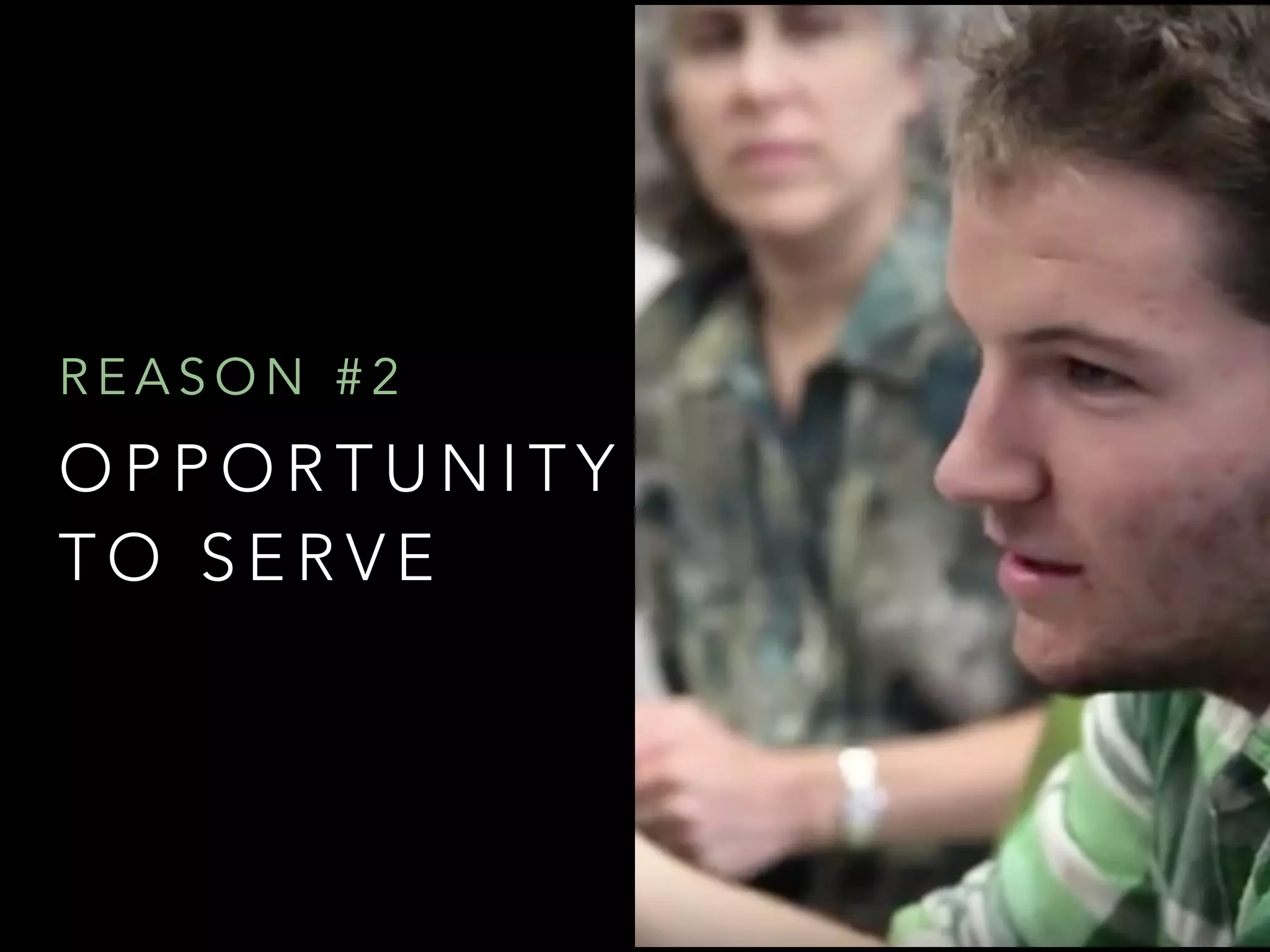 O P P O R T U N I T Y
T O S E R V E
R E A S O N # 2
 