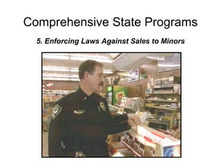 Comprehensive State Programs
5. Enforcing Laws Against Sales to Minors
 