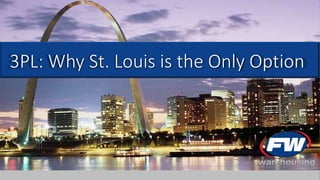 3PL: Why St. Louis is the Only Option
 
