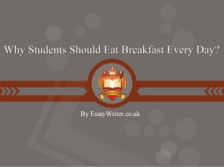 Why Students Should Eat Breakfast Every Day?
By EssayWriter.co.uk
 
