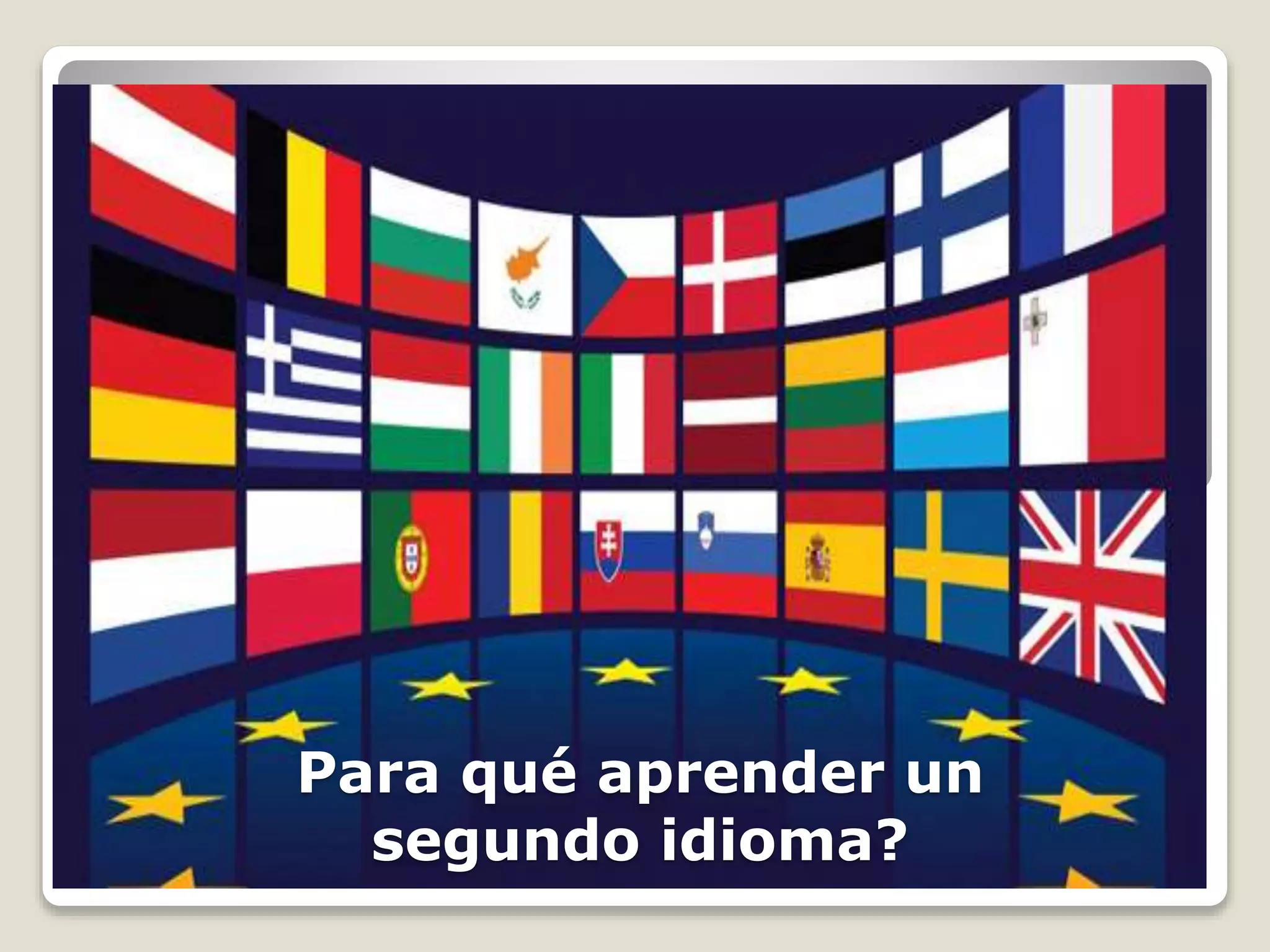 Para qué aprender un
segundo idioma?