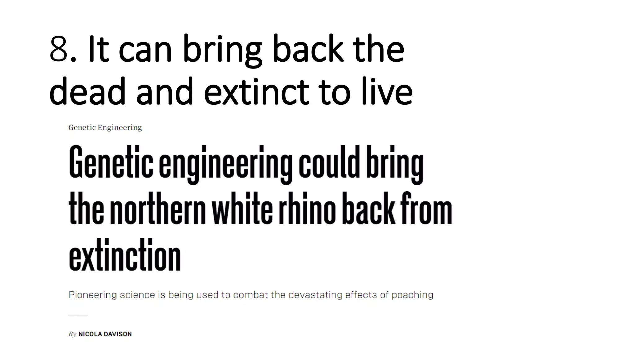 8. It can bring back the
dead and extinct to live
 