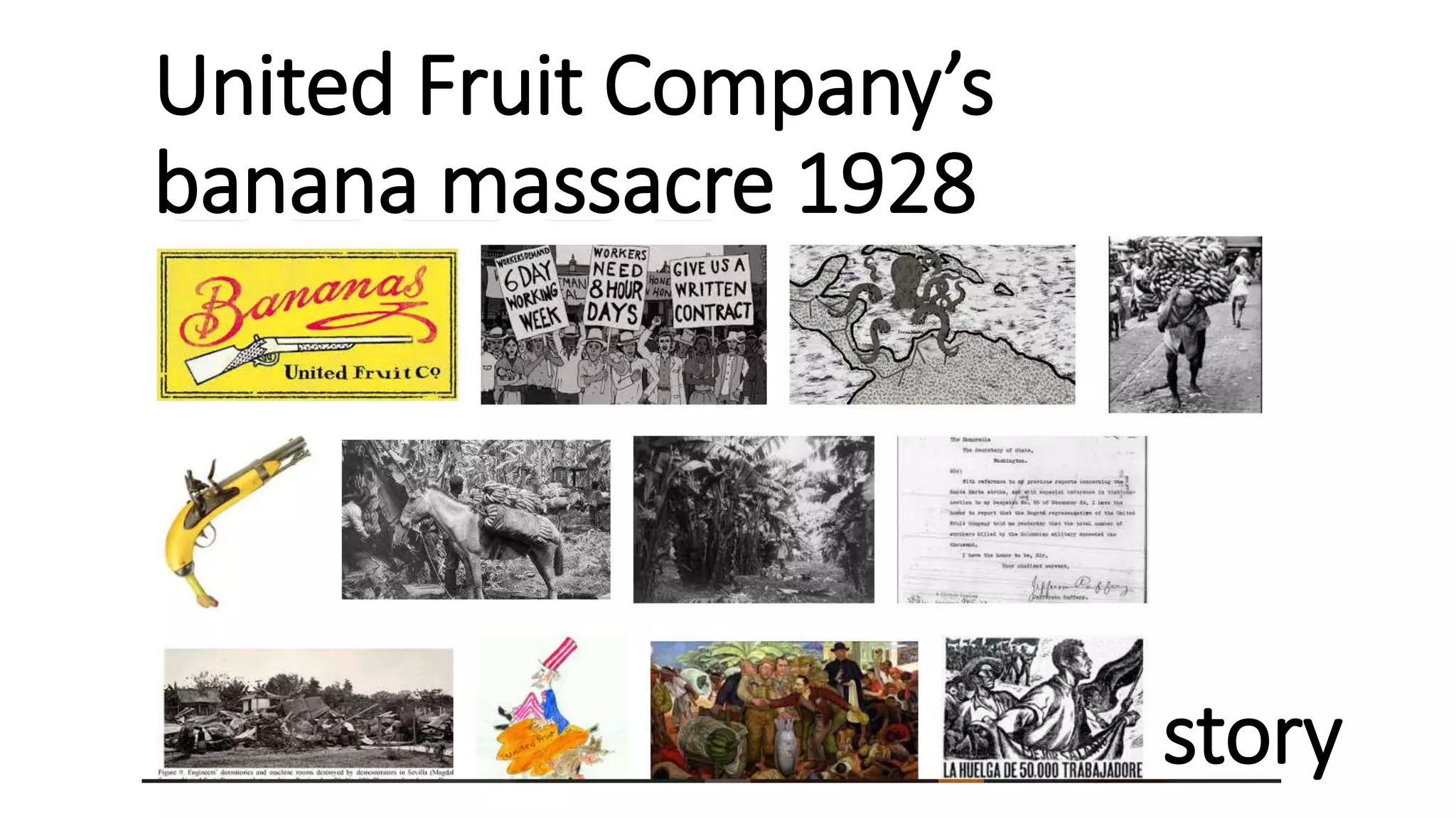 United Fruit Company’s
banana massacre 1928
story
 