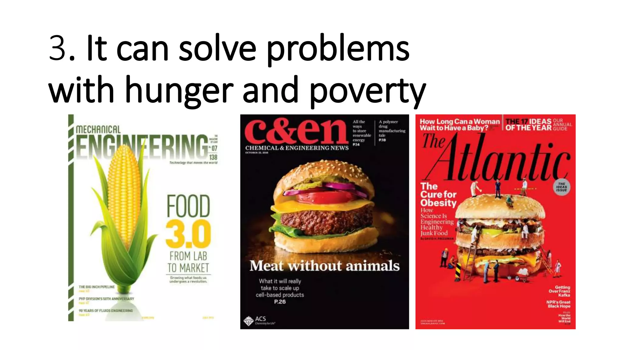 3. It can solve problems
with hunger and poverty
 