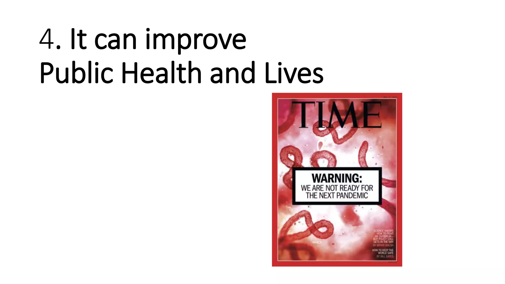4. It can improve
Public Health and Lives
 
