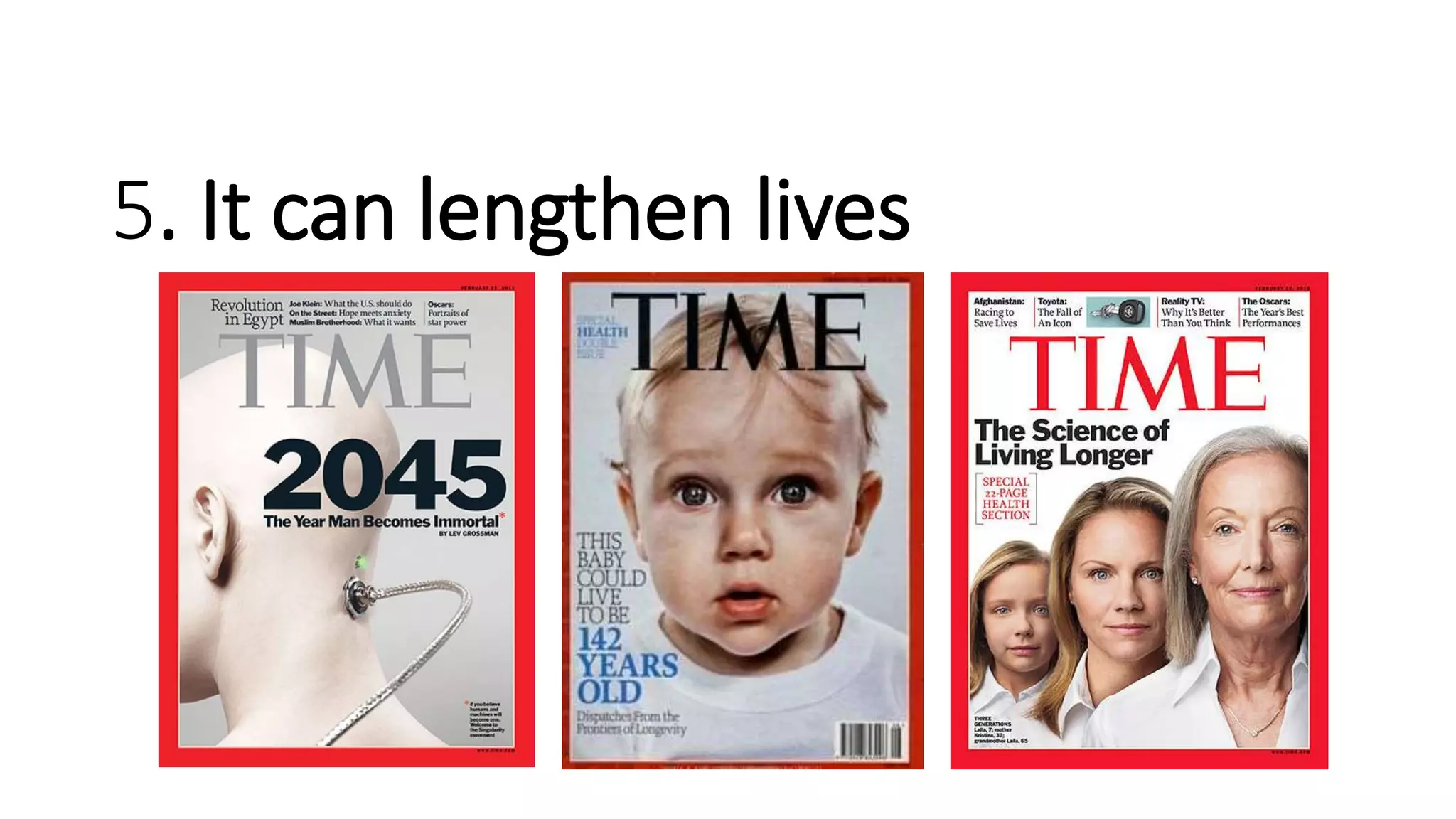 5. It can lengthen lives
 