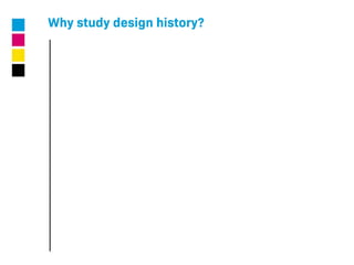 Why Study Design History?