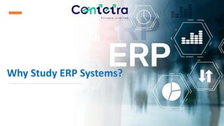 Why Study ERP Systems?
 