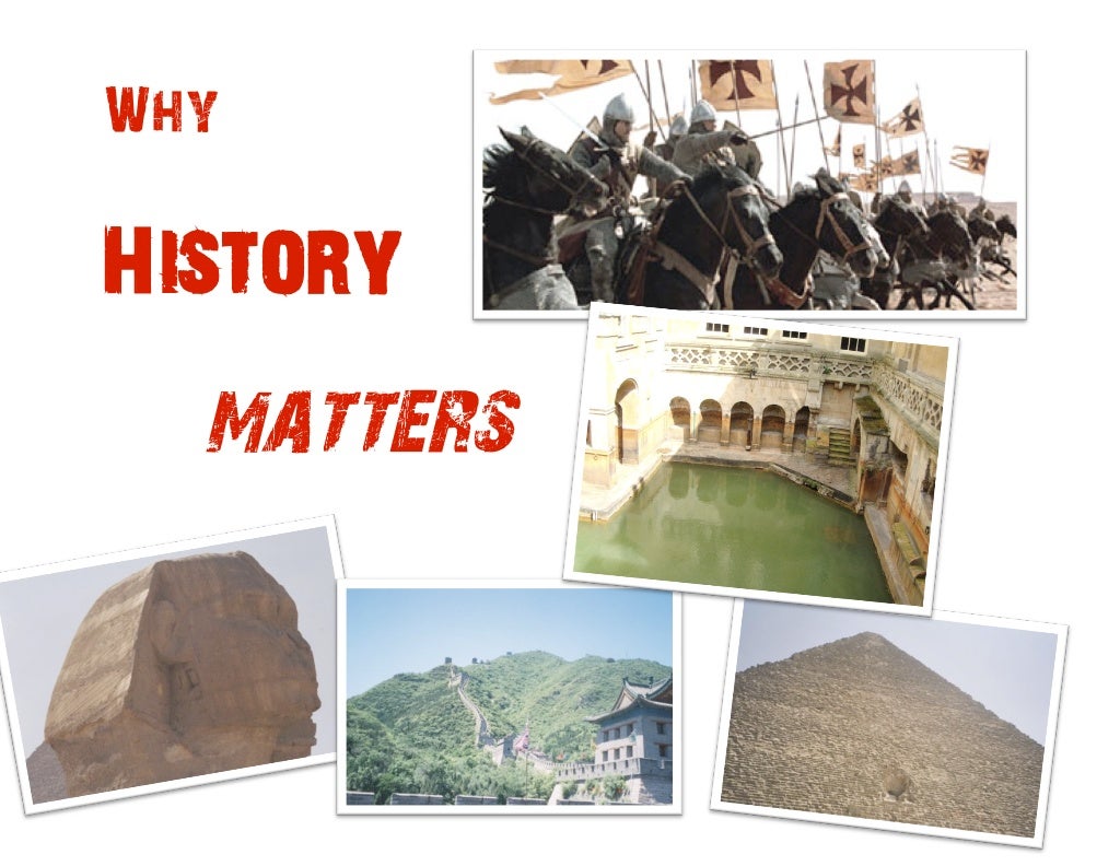 WHY HiSTORY MATTeRS