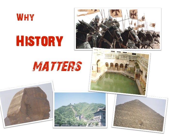 WHY HiSTORY MATTeRS