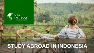 STUDY ABROAD IN INDONESIA
 