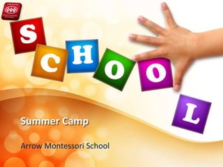 Summer Camp
Arrow Montessori School
 
