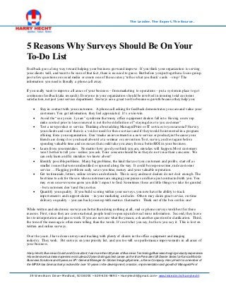 39 Wrentham Drive Medford, NJ 08055  609-636-9893  HarryHecht@gmail.com  www.linkedin/in/harryhecht
The Leader. The Expert. The Source.
5 Reasons Why Surveys Should Be On Your
To-Do List
Feedback goes a long way toward helping your business growand improve. If you think your organization is serving
your clients well, and want to be sure of that fact, there is no need to guess. But before you put togethera focus group,
post a few questions on social media or create one of those cutesy ‘tell us what you think’ cards – stop! The
information you need is literally a phone call away.
If you really want to improve all areas of your business – from marketing to operations – put a systemin place to get
continuous feedback(aka research). Everyone in your organization should be involved in insuring total customer
satisfaction,not just your service department. Surveys are a great tool for business growth because they help you:
 Stay in contact with yourcustomers. A phone call asking for feedback demonstrates you care and value your
customers. You get information, they feel appreciated. It’s a win-win.
 Avoid the “see you in 3 years” syndrome that many office equipment dealers fall into. Having a new rep
make contact prior to lease renewal is not the best definition of “staying close to you customer”
 Test a new product or service. Thinking about adding Managed Print or IT services to yourarsenal? Survey
your clients and see if there is a void or need for these services and if they would be interested in a program
offering from yourorganization. Don’t make an investment in a new service or product just because your
friends are doing it or you heard about it at a seminar or convention.Test, survey,and test again before
spending valuable time and resources that could take you away from a betterROI in your business.
 Learn from yourmistakes. No matter how good you think you are, mistakes will happen.Most customers
won’t bother to tell you – unless you ask. Your concern should be in they do not voice their concerns. We
can only learn and fix mistakes we know about!
 Identify possible problems. Many big problems, the kind that cost you customers and profits, start off as
smaller issues that were unidentified or ignored along the way. It could be response time, rude customer
service … Flagging problems early saves you time, money and your valuable reputation.
 Get testimonials, letters, online reviews and referrals. This is easy and most dealers do not do it enough.The
best time to ask for these is when customers are singing your praises and have just contracted with you. You
may even uncoversome gems you didn’t expect to find. Sometimes these are little things we take for granted
– but customers don’t and they notice.
 Quantify your quality. If you build scoring within your surveys,you now have the ability to track
improvements and support claims – in your marketing and sales. Others may claim great service, on-time
delivery or quality – you can back yours up with metrics that matter. Think out of the box on this one!
While written and electronic surveys are better than doing nothing at all, oral or phone surveys work best for three
reasons. First, since they are conversational,people tend to open up and reveal more information. Second, they leave
less to interpretation and guess work. If you are not sure what they mean, ask another question for clarification. Third,
the tone of the message is often more telling than the words. It’s not what you say,but how you s ay it. This is lost on
written and online surveys.
Over the years,I have done surveys and tracking with plenty of clients in the office equipment and imaging
industry. They work. Put surveys on your priority list, and you too will see performance improvements in all areas of
your business.
HarryHecht, Business Coach and Consultant, has more than 32 years of Business Technology/BusinessImaging industryexperience.
His extensive business experience includesa 22 year distinguished career as the Vice President US Dealer Sales for Konica Minolta
Business Solutionsand 5 years as VP/ General Manager for Global ImagingSystems, a Xerox Company. HarryHecht is a member of
the MPSA has been activelyinvolved for over 10 years in the development, creation, implementation and growth of Managed Print
 