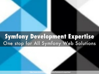 http://www.brainvire.com/symfony-framework-expertise/
 