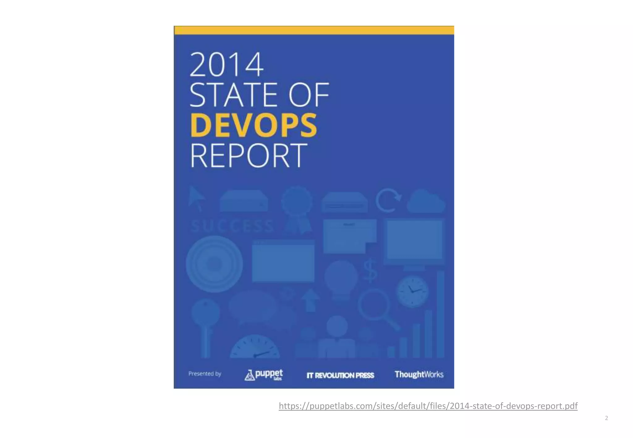 2
https://puppetlabs.com/sites/default/files/2014-state-of-devops-report.pdf
 