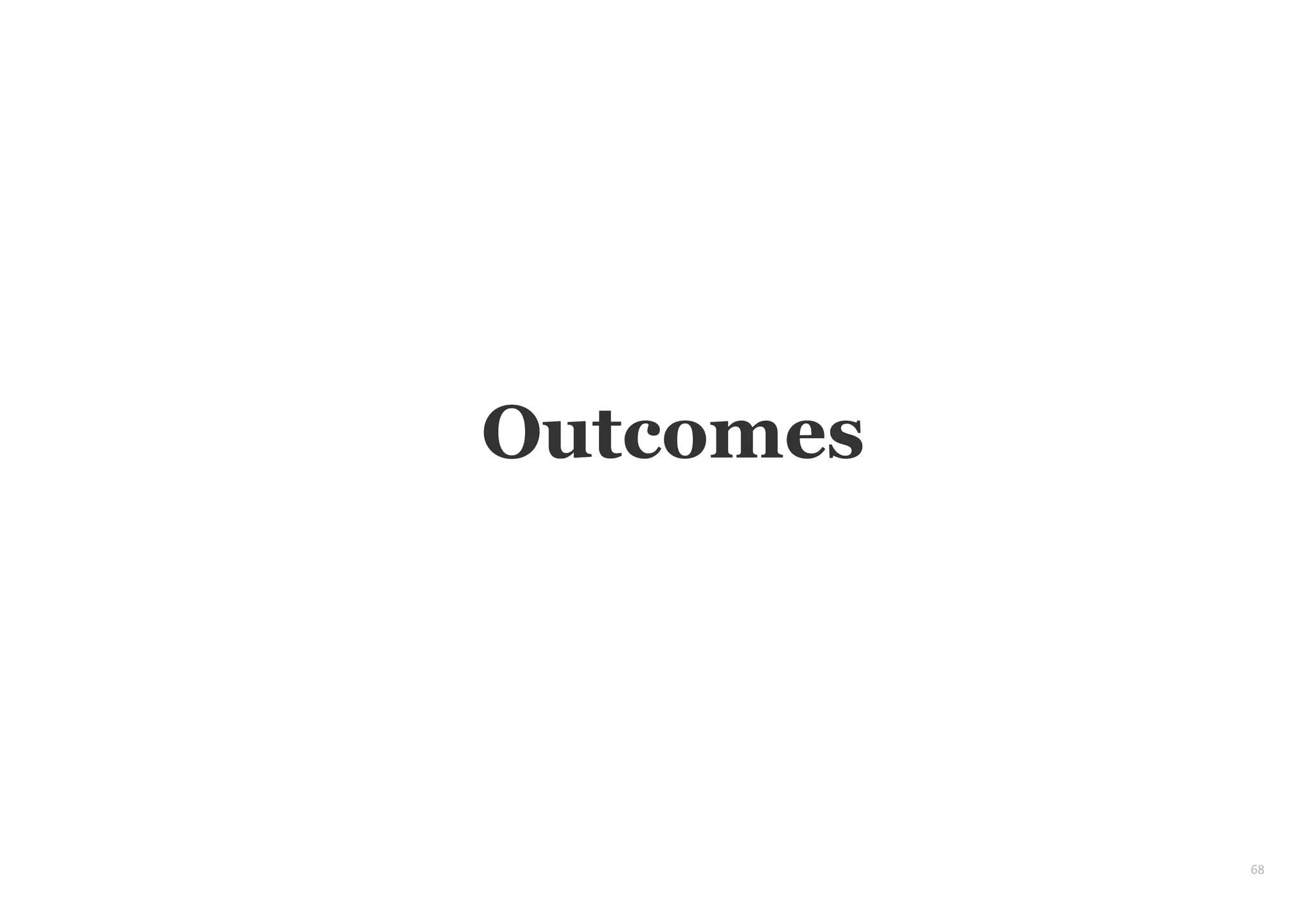 68
Outcomes
 