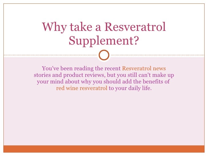 Why take a resveratrol supplement