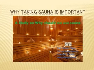 WHY TAKING SAUNA IS IMPORTANT
A Study on Why should we use sauna
 