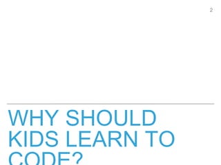 Why Should we Teach Kids to Code? | PPT