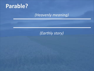 Parable?(Heavenly meaning)(Earthly story)