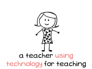 a teacher using
technology for teaching
 