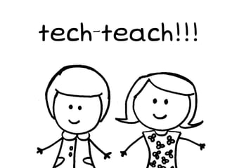 tech-teach!!!
 
