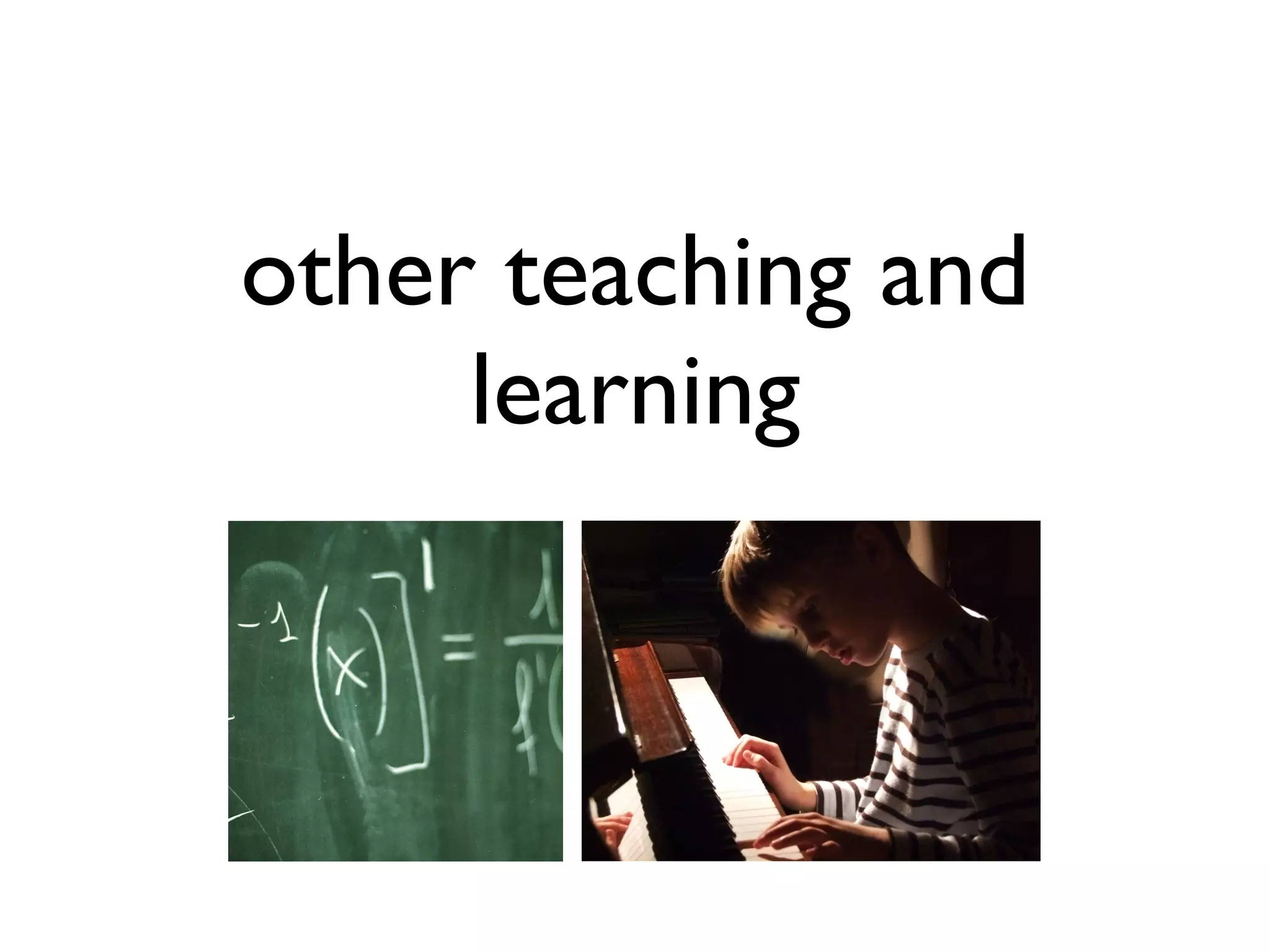 other teaching and 
learning 
 