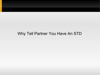Why Tell Partner You Have An STD 