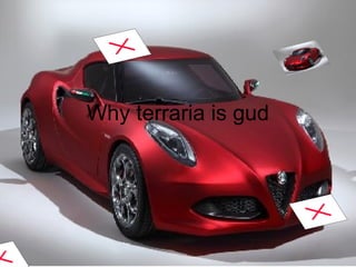 Why terraria is gud

 