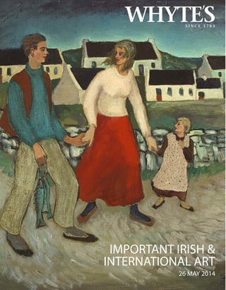 WHYTESS I N C E 1 7 8 3
,
IMPORTANT IRISH &
INTERNATIONAL ART
26 MAY 2014
 