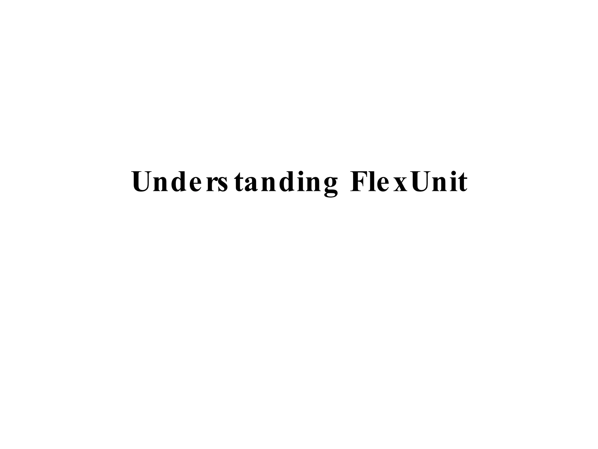 Understanding FlexUnit 